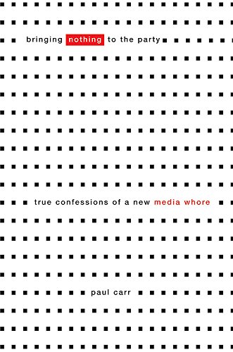 Bringing Nothing to the Party: True Confessions Of A New Media Whore