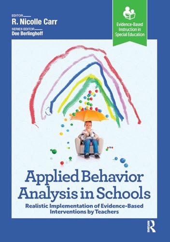 Applied Behavior Analysis in Schools: Realistic Implementation of Evidence-Based Interventions by Teachers (Evidence-Based Instruction in Special Education) von Slack