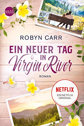 Ein neuer Tag in Virgin River: Die Buchvorlage zur erfolgreichen Netflix-Serie | Band fünf der Virgin-River-Reihe von HarperCollins