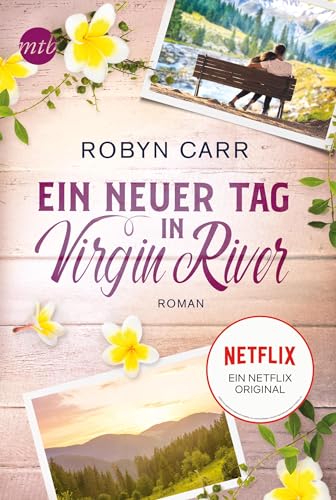 Ein neuer Tag in Virgin River: Die Buchvorlage zur erfolgreichen Netflix-Serie | Band fünf der Virgin-River-Reihe