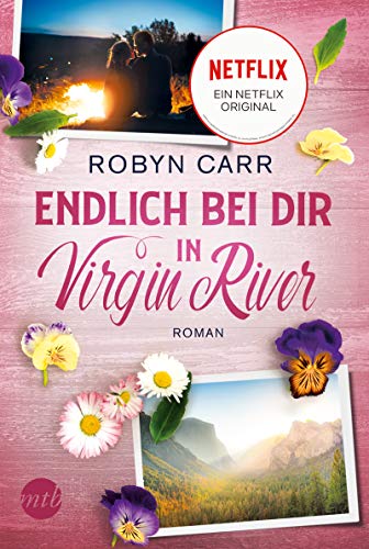 Endlich bei dir in Virgin River: Die Buchvorlage zu Netflix langlebigster Serie | Band neun der Virgin-River-Reihe von HarperCollins