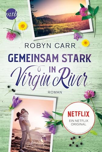 Gemeinsam stark in Virgin River: Die Buchvorlage zur erfolgreichen Netflix-Serie | Band acht der Virgin-River-Reihe Gemeinsam stark in Virgin River: Die Buchvorlage zur erfolgreichen Netflix-Serie | Band acht der Virgin-River-Reihe