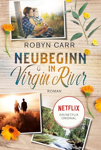 Neubeginn in Virgin River: Die Buchvorlage zu Netflix langlebigster Serie | Band eins der Virgin-River-Reihe | Staffel 7 bestätigt von HarperCollins