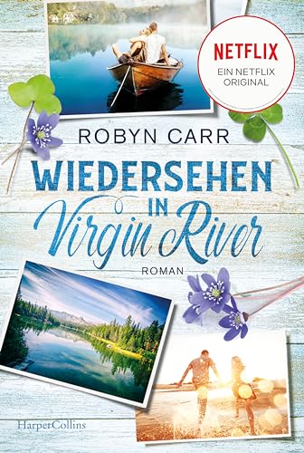 Wiedersehen in Virgin River: Die Buchvorlage zu Netflix langlebigster Serie | Band zwei der Virgin-River-Reihe | Staffel 7 bestätigt von HarperCollins