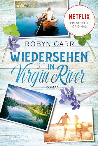 Wiedersehen in Virgin River: Die Buchvorlage zur erfolgreichen Netflix-Serie | Band zwei der Virgin-River-Reihe Wiedersehen in Virgin River: Die Buchvorlage zur erfolgreichen Netflix-Serie | Band zwei der Virgin-River-Reihe
