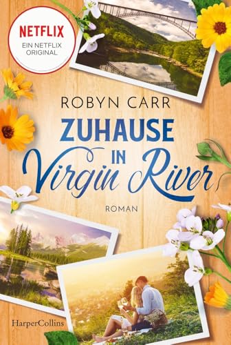Zuhause in Virgin River: Roman | Die Buchvorlage zur erfolgreichen Netflix-Serie | Band 15 der Virgin-River-Reihe von HarperCollins