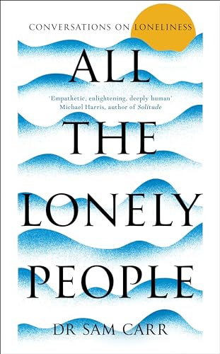 All the Lonely People: Conversations on Loneliness von Picador