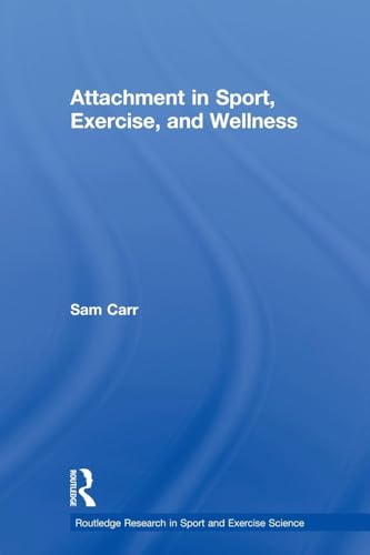 Attachment in Sport, Exercise and Wellness (Routledge Research in Sport and Exercise Science, 3, Band 3)