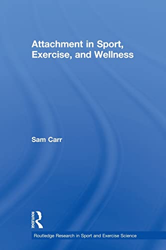 Attachment in Sport, Exercise and Wellness (Routledge Research in Sport and Exercise Science, 3, Band 3)