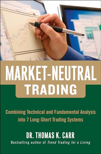 Market-Neutral Trading: Combining Technical and Fundamental Analysis Into 7 Long-Short Trading Systems: Combining Technical and Fundamental Analysis into 7 Long-Short Traing Systems
