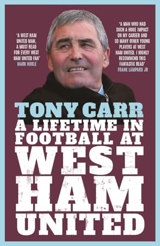Tony Carr: A Lifetime in Football at West Ham United von Icon Books