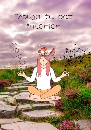 Dibuja tu paz interior: Un viaje de autodescubrimiento y serenidad a través del arte y la reflexión personal von Independently published