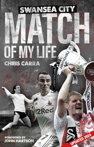 Swansea City Match of My Life: Swans Legends Relive Their Greatest Games von Pitch Publishing