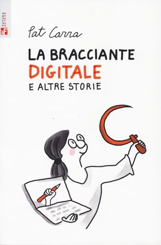 La bracciante digitale e altre storie (Arte & Lavoro) von Futura Editrice