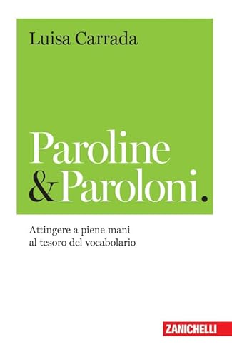 Paroline & paroloni. Attingere a piene mani al tesoro del vocabolario (Chiavi di scrittura, Band 4) von Zanichelli
