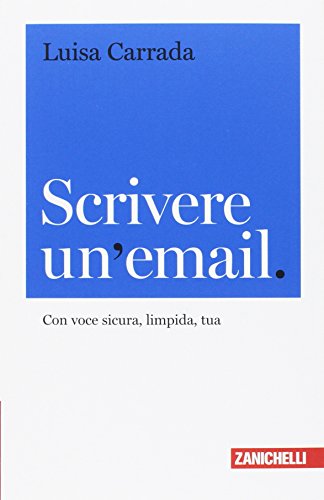 Scrivere un'email. Con voce sicura, limpida, tua von Zanichelli