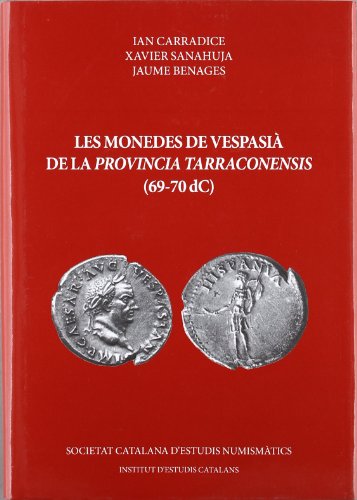 Les Monedes de Vespasià de la Provincia Tarraconensis (69-70 dc) (Complements d'Acta numismàtica ; 10)