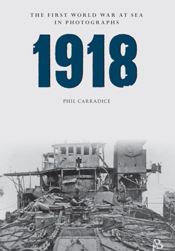 1918 The First World War at Sea in photographs von Amberley Publishing