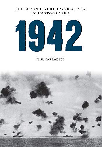 1942: The Second World War at Sea in Photographs