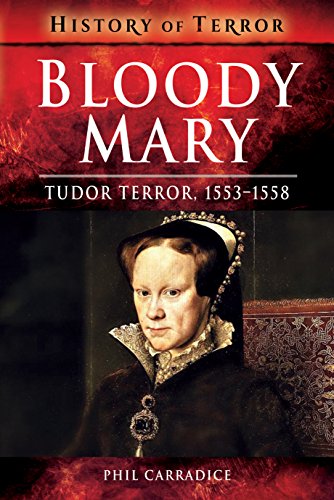 Bloody Mary: Tudor Terror, 1553-1558 (History of Terror) von PEN AND SWORD MILITARY