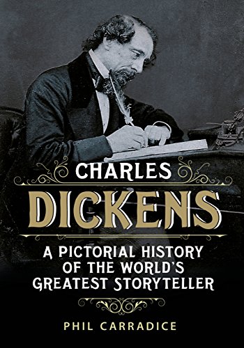 Charles Dickens: A Pictorial History of the World's Greatest Storyteller: A Pictorial Biography of the World's Greatest Storyteller von Fonthill Media