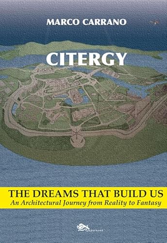 Citergy. The dreams that build us. An architettural journey from reality to fantasy (Saggi) von Supernova