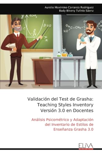Validación del Test de Grasha: Teaching Styles Inventory Versión 3.0 en Docentes: Análisis Psicométrico y Adaptación del Inventario de Estilos de Enseñanza Grasha 3.0 Validación del Test de Grasha: Teaching Styles Inventory Versión 3.0 en Docentes: Análisis Psicométrico y Adaptación del Inventario de Estilos de Enseñanza Grasha 3.0 von Eliva Press