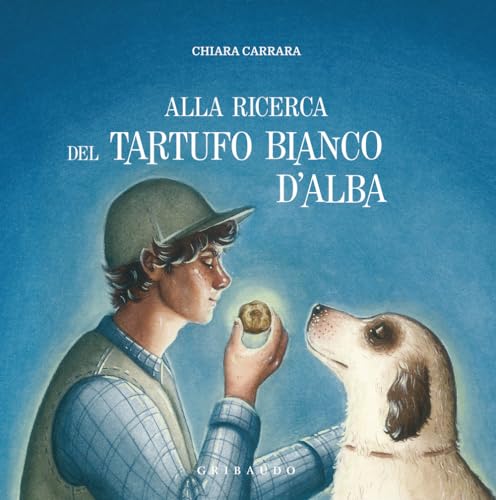 Alla ricerca del tartufo d'Alba (Albi illustrati) von Gribaudo