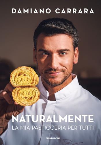 Naturalmente. La mia pasticceria per tutti (Illustrati) von Mondadori Electa