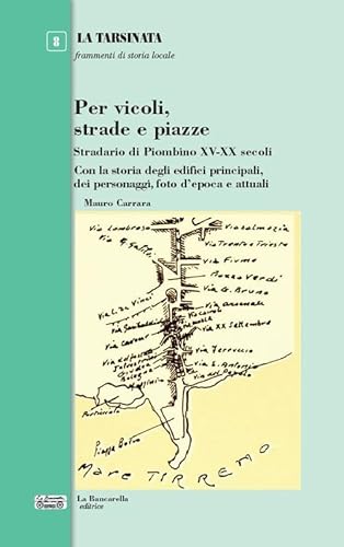 Per vicoli, strade e piazze. Stradario di Piombino XV-XX secoli (La tarsinata) von La Bancarella (Piombino)