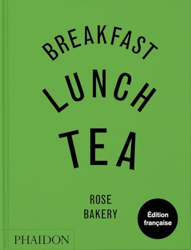 Breakfast, Lunch, Tea: Les nombreux petits plats de Rose Bakery Breakfast, Lunch, Tea: Les nombreux petits plats de Rose Bakery von PHAIDON FRANCE