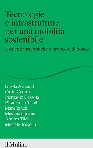 Tecnologie e infrastrutture per una mobilità sostenibile. Evidenze scientifiche e proposte di policy (Percorsi)