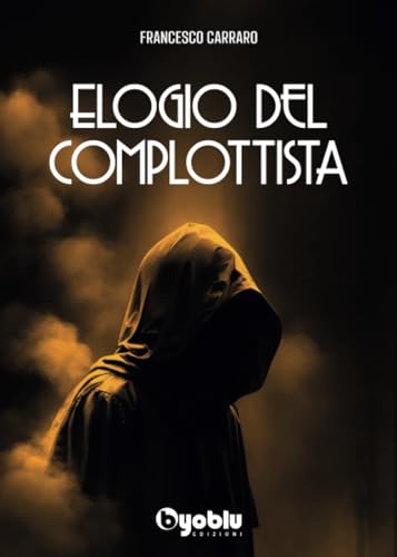 Elogio del complottista von Byoblu Edizioni