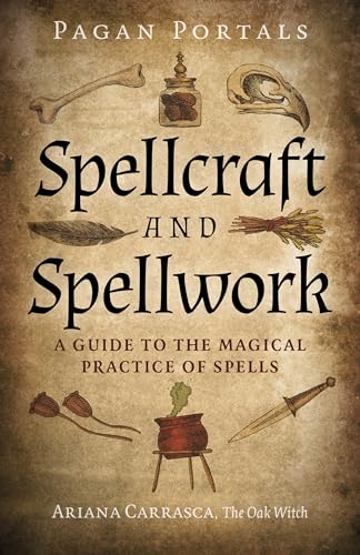 Pagan Portals Spellcraft and Spellwork: A Guide to the Magical Practice of Spells
