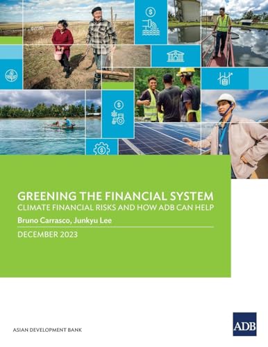 Greening the Financial System: Climate Financial Risks and How ADB Can Help