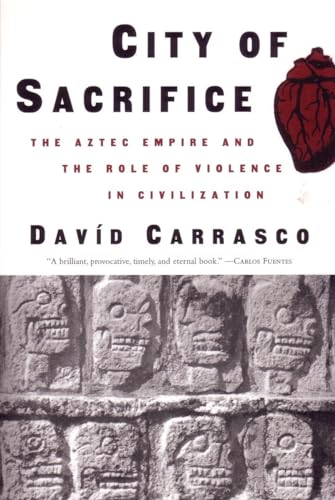 City of Sacrifice: The Aztec Empire and the Role of Violence in Civilization