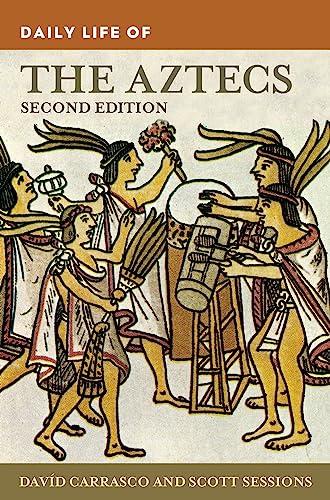 Daily Life of the Aztecs (The Greenwood Press Daily Life Through History Series)