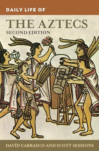 Daily Life of the Aztecs (The Greenwood Press Daily Life Through History Series)
