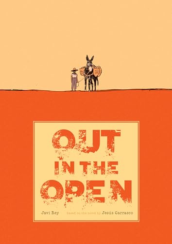 Out in the Open: by Jesús Carrasco (Author), Javi Rey (Artist)