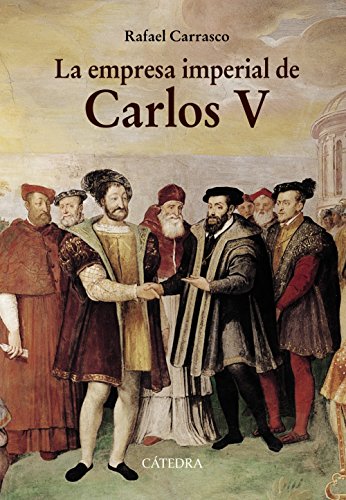 La empresa imperial de Carlos V : y la España de los albores de la modernidad (Historia. Serie mayor) von Cátedra