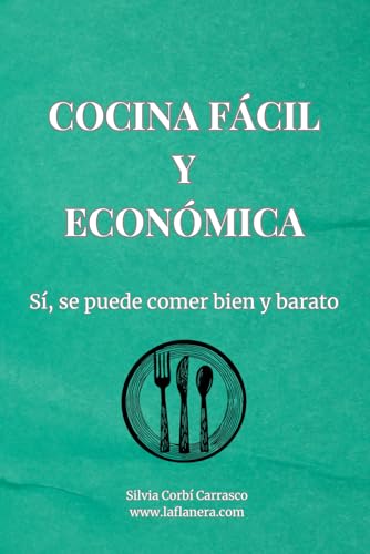 Cocina fácil y económica: Sí, se puede comer bien y barato von Independently published