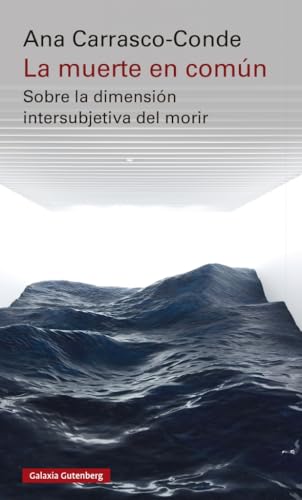La muerte en común- rústica: Sobre la dimensión intersubjetiva del morir (Ensayo) von Galaxia Gutenberg, S.L.