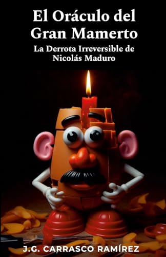 El Oráculo del Gran Mamerto: La Irreversible Derrota de Nicolás Maduro von Lulu