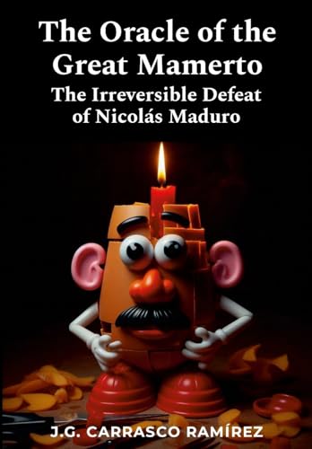 The Oracle of the Great Mamerto: The Irreversible Defeat of Nicolás Maduro von Lulu