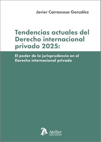Tendencias actuales del derecho internacional privado 2025: von Atelier Libros S.A.