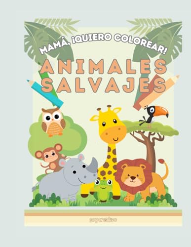 MAMÁ, ¡QUIERO COLOREAR!: El divertido libro de colorear de animales salvajes von Independently published