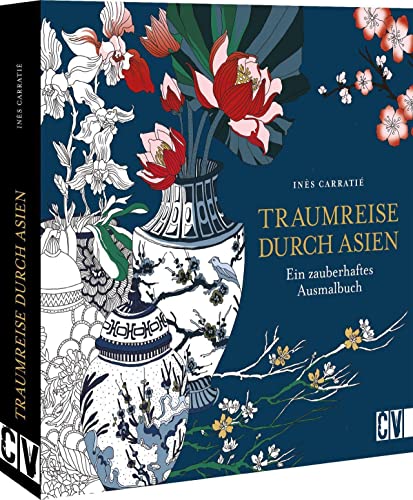 Malbuch für Erwachsene – Traumreise durch Asien: Ein zauberhaftes Ausmalbuch. Mit märchenhaften Motiven in Traumwelten abtauchen. Malbuch für Erwachsene – Traumreise durch Asien: Ein zauberhaftes Ausmalbuch. Mit märchenhaften Motiven in Traumwelten abtauchen.