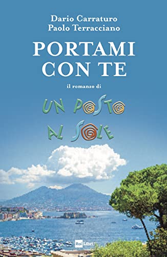 Portami con te. Il romanzo di Un posto al sole von Rai Libri