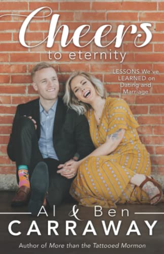 Cheers to Eternity: Lessons We've Learned on Dating and Marriage (Spiritually Uplifting Books by Al Carraway)