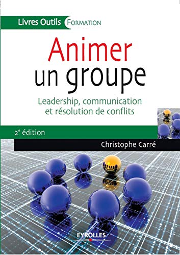 Animer un groupe: Leadership, communication et résolution de conflits. von EYROLLES